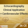 36CE: Echocardiography Clinical Application +Cardiovascular effects for CCI only