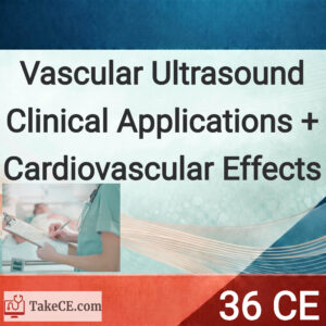 36 CEU: Vascular Ultrasound Clinical Applications + Cardiovascular effects