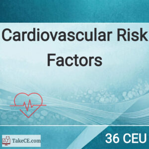 36 CEU: Cardiovascular Risk Factors: Lifestyle, Diet & Diseases